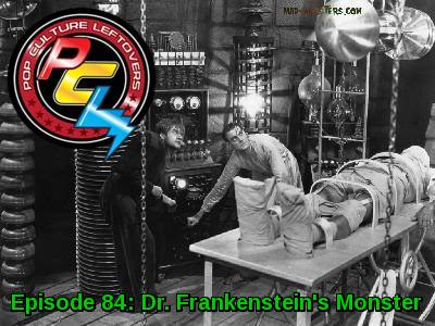 Episode 84: Dr. Frankenstein’s Monster