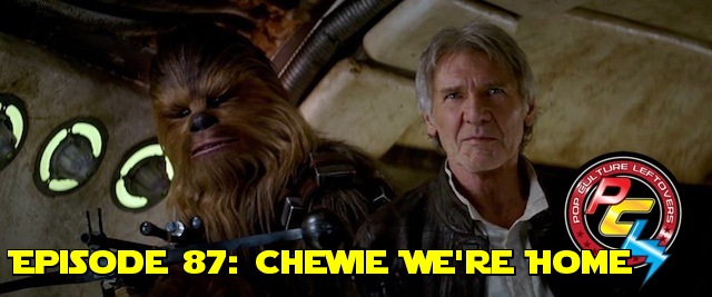 Episode 87: Chewie, We’re Home