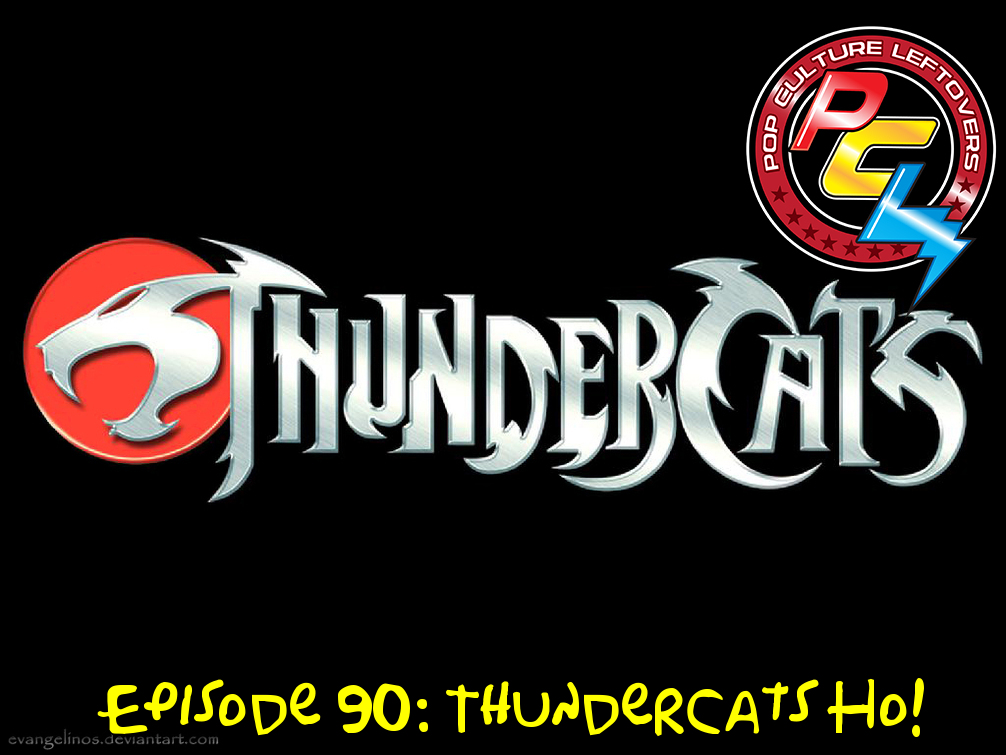 Episode 90: Thundercats Ho!