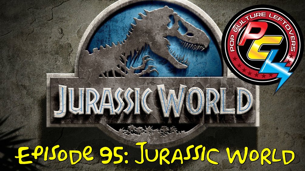 Episode 95: Jurassic World