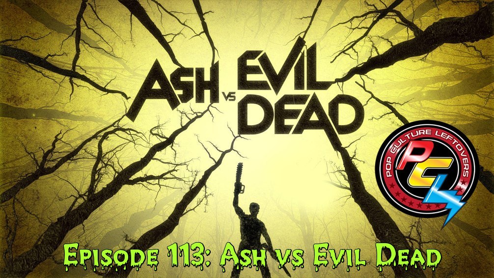 Episode 113: Ash vs Evil Dead