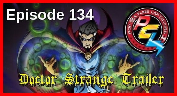 Episode 134: Doctor Strange Trailer