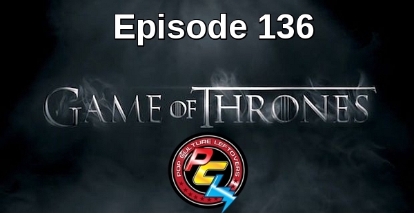 Episode 136: Game of Thrones Season 6