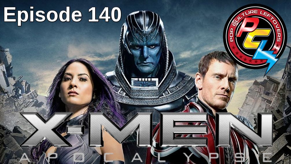 Episode 140: X-Men: Apocalypse