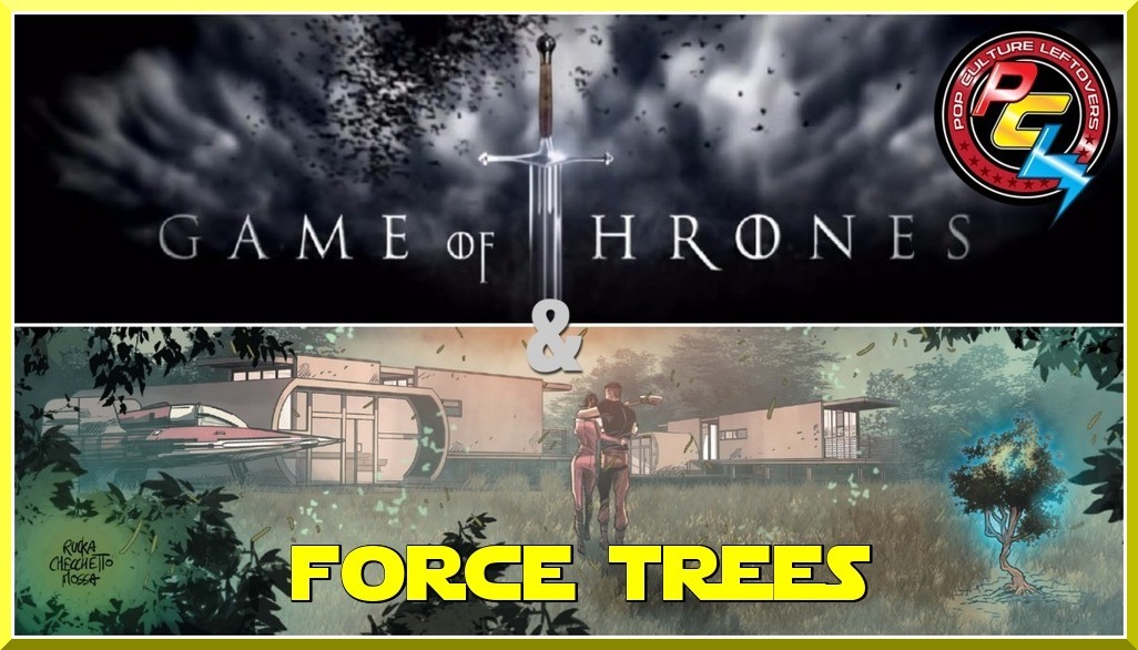 Episode 145: Game of Thrones & Force Trees