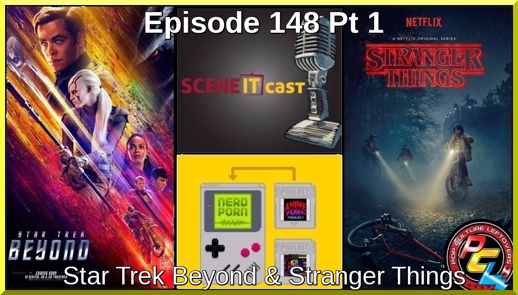 Episode 148 Pt. 1: Star Trek Beyond & Stranger Things