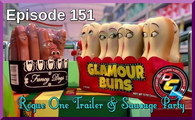 Episode 151: Rogue One Trailer & Sausage Party