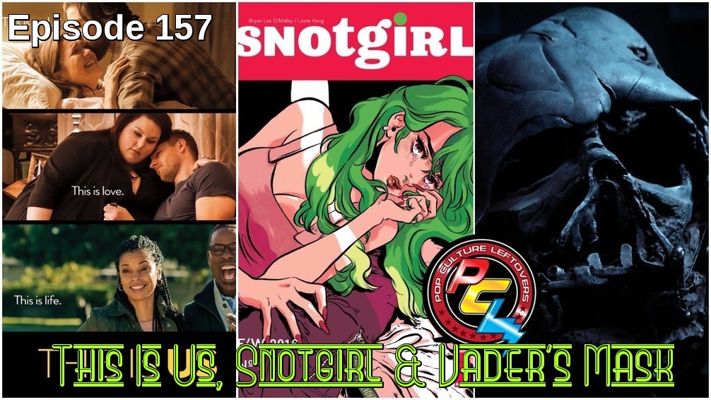 Episode 157: This Is Us, Snotgirl & Vader’s Mask