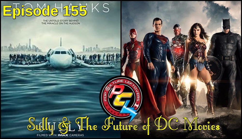 Episode 155: Sully & The Future of DC Movies