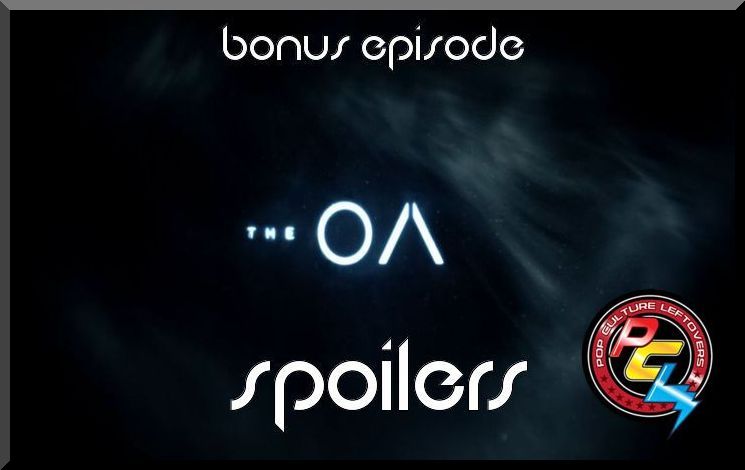 Bonus Episode: The OA on Netflix (SPOILERS)
