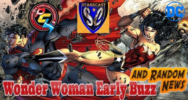 Episode 186: Wonder Woman Early Buzz & Random News