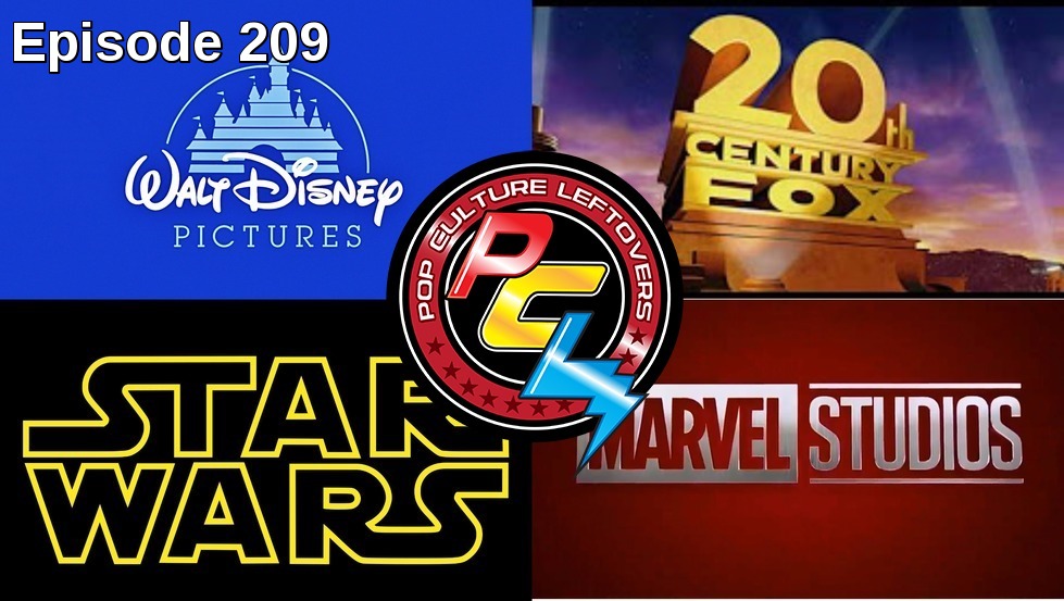Episode 209: Disney Looking to Buy Fox? Disney to Stream Marvel and Star Wars Television Shows, New Star Wars Trilogy?