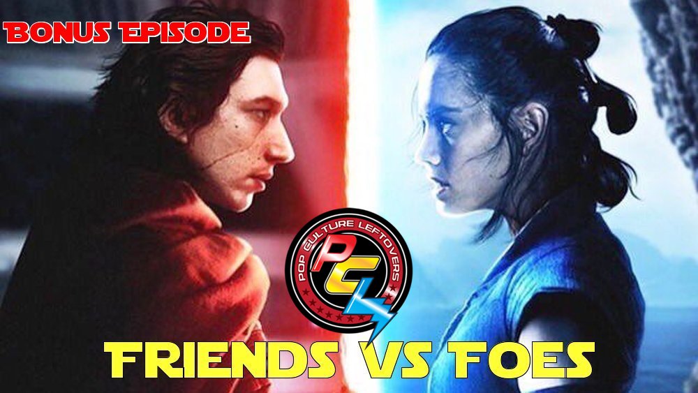 Bonus: The Last Jedi – Friends VS Foes
