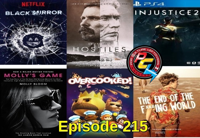 Episode 215: Black Mirror, Molly’s Game, Injustice 2, The End of the Freaking World