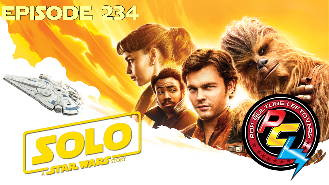 Episode 234: Solo: A Star Wars Story (SPOILERS)