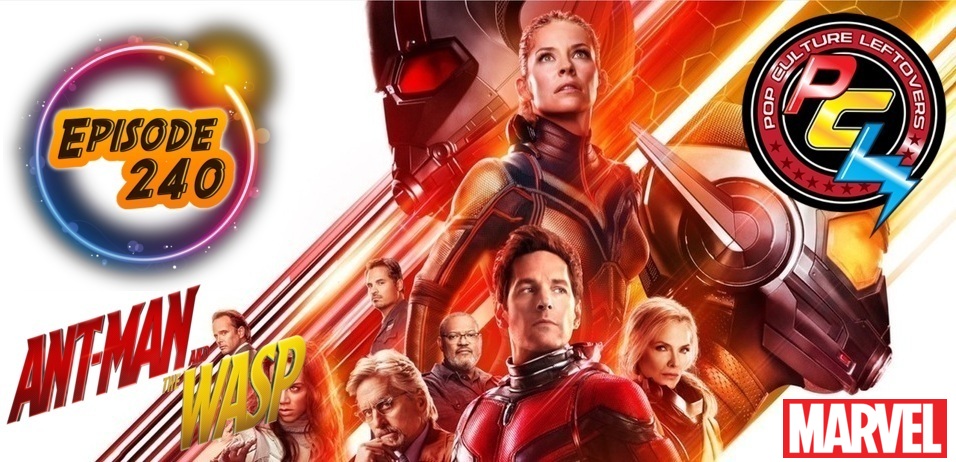Episode 240: Ant-Man and the Wasp (SPOILERS)