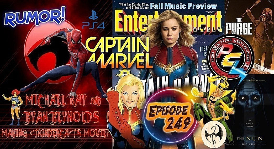 Episode 249: Captain Marvel News, Spider-Man PS4, The Nun, The Purge TV Show, Iron Fist Season 2, Peppermint, Thundercats Movie?