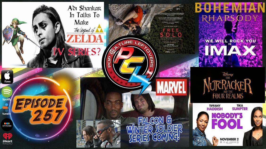 Episode 257: Marvel Winter Soldier/Falcon Series, Bohemian Rhapsody, Zelda TV Series?, Free Solo, Nobody’s Fool, DC Birds of Prey News, The Nutcracker and the Four Realms