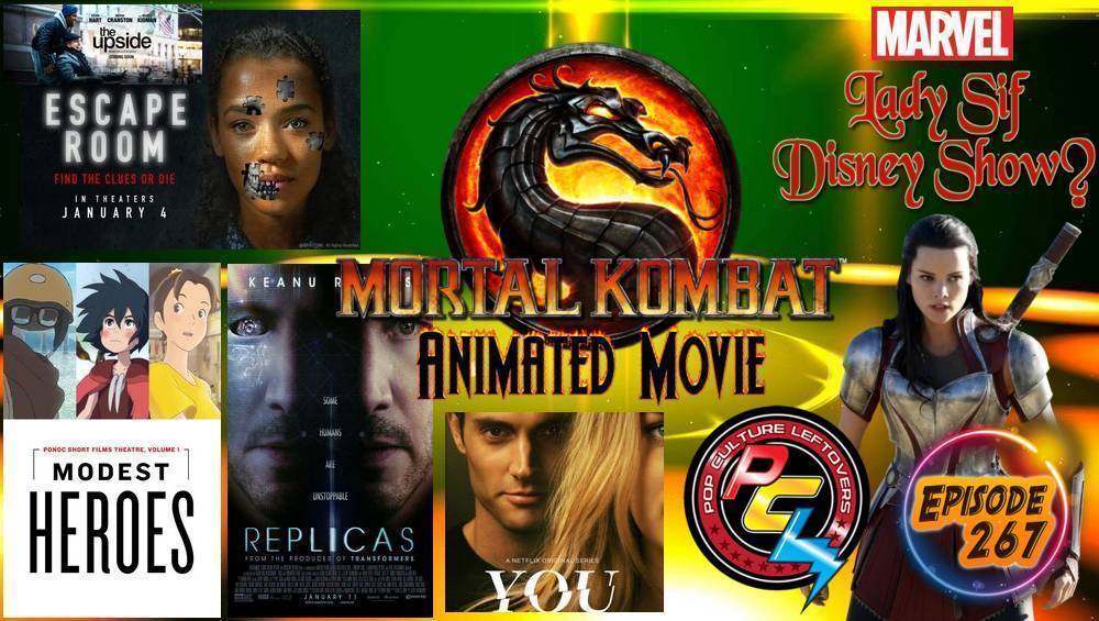 Episode 267: Mortal Kombat Animated Movie, Lady Sif TV Series?, Escape Room, Replicas, The Upside, Modest Heroes, Trailers for Weird City, Hanna and Velvet Buzzsaw