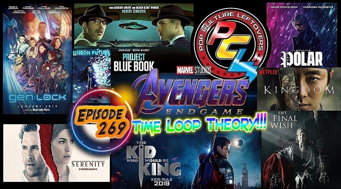 Episode 269: Avengers: End Game 'Time Loop Theory', Polar, FYRE docs,  gen:LOCK, Resident Evil Netflix Series, Serenity, Kingdom (Netflix),  Project Blue Book, The Kid Who Would Be King, Neon Future : Pop