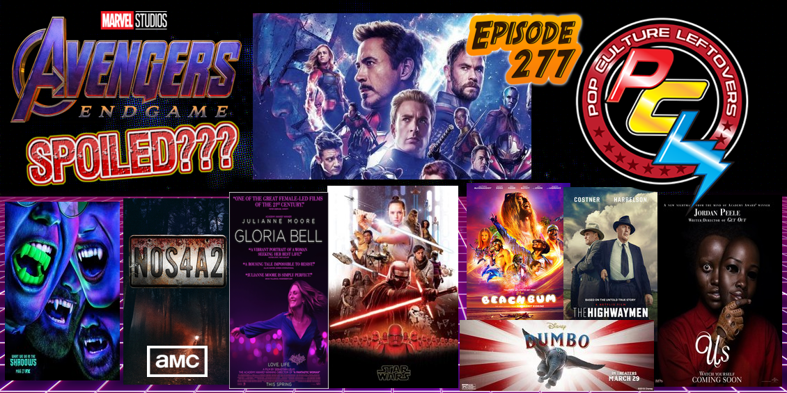Episode 277: Avengers: Endgame Spoiled?, Star Wars Episode IX Art, Us, NOS4A2 C2E2 Screening, Zack Snyder Cut, The OA Part II, Dumbo, The Dirt, The Highwaymen, The Beach Bum, Gloria Bell, Morbius Movie, What We Do In The Shadows (FX), Hotel Mumbai