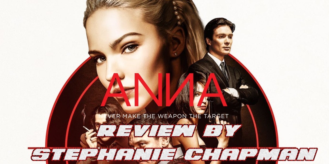 “ANNA” Review by Stephanie Chapman (SPOILERS)