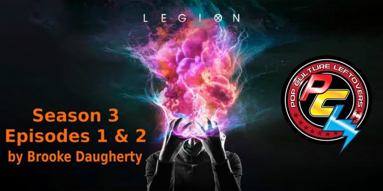 “Legion” Season 3 Episodes 1 & 2 Review by Brooke Daugherty