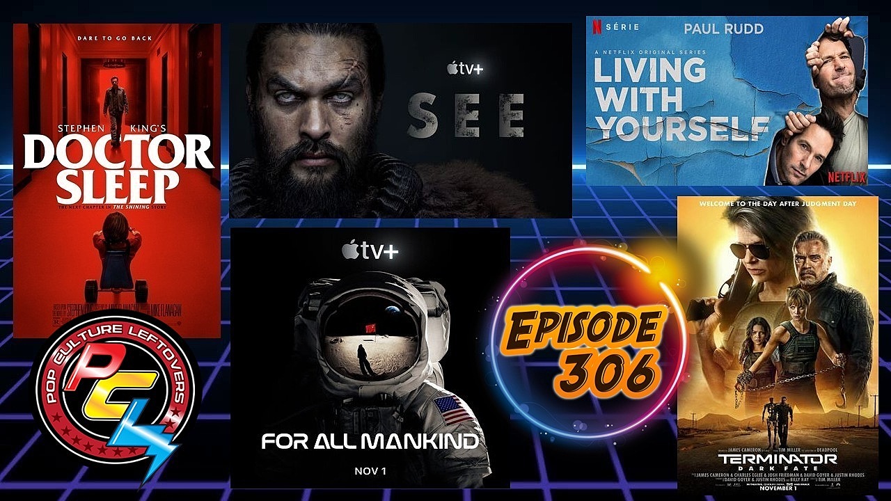 Episode 306: Terminator: Dark Fate, Doctor Sleep, Living With Yourself, For All Mankind, See, The Lighthouse, Jay and Silent Bob Reboot, Mrs. Fletcher, BoJack Horseman Season 6