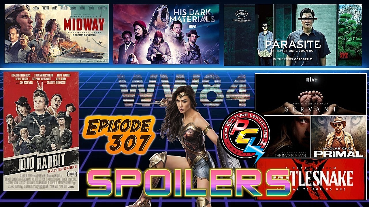Episode 307: Wonder Woman 1984 Spoilers, Disney Plus Marvel Shows Necessary To Keep Up With The MCU?, Batman Movie Castings, His Dark Materials, Jojo Rabbit, Midway, Parasite, Re:Born, Rattlesnake, Primal, Servant & The Invisible Man Trailers