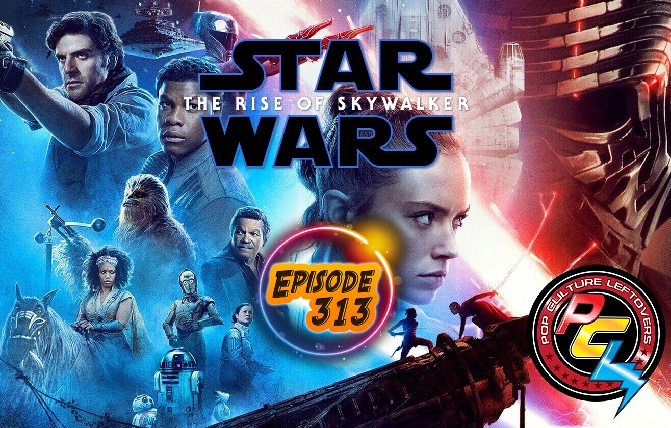Episode 313: Star Wars: The Rise of Skywalker (SPOILERS)