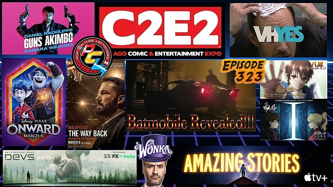 Episode 323: C2E2, The Batmobile Revealed, The Invisible Man, Devs, Onward, The Way Back, Guns Akimbo, The Sinner, VHYes, I Am Not Okay With This, Amazing Stories, Interrogation, (Animes) Tower of God, The 8th Son? Are You Kidding Me?