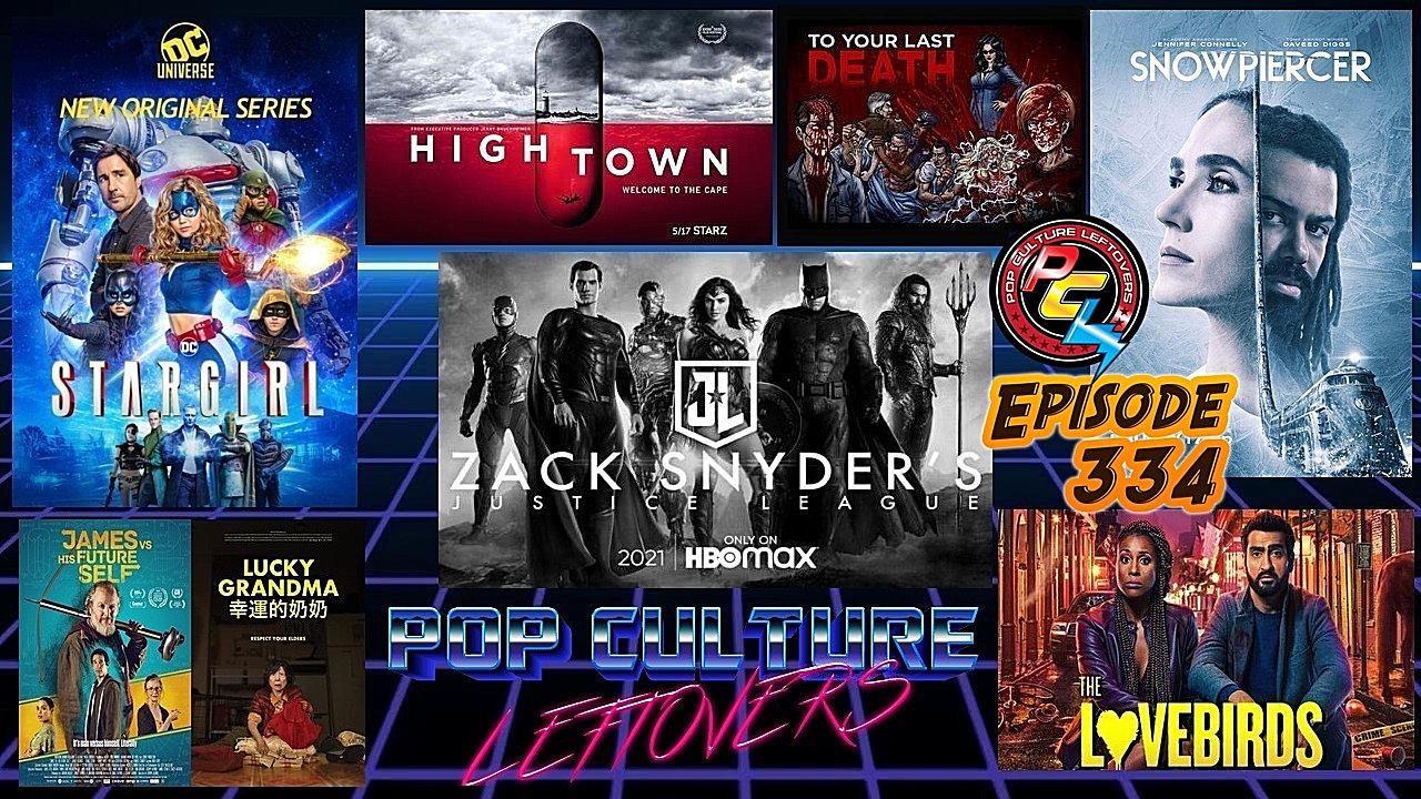 Episode 334: Snyder Cut Coming To HBO Max, The Lovebirds, Snowpiercer, Stargirl, Hightown, Celebrity Escape Room, Lucky Grandma, To Your Last Death, James vs. His Future Self, Survive the Night