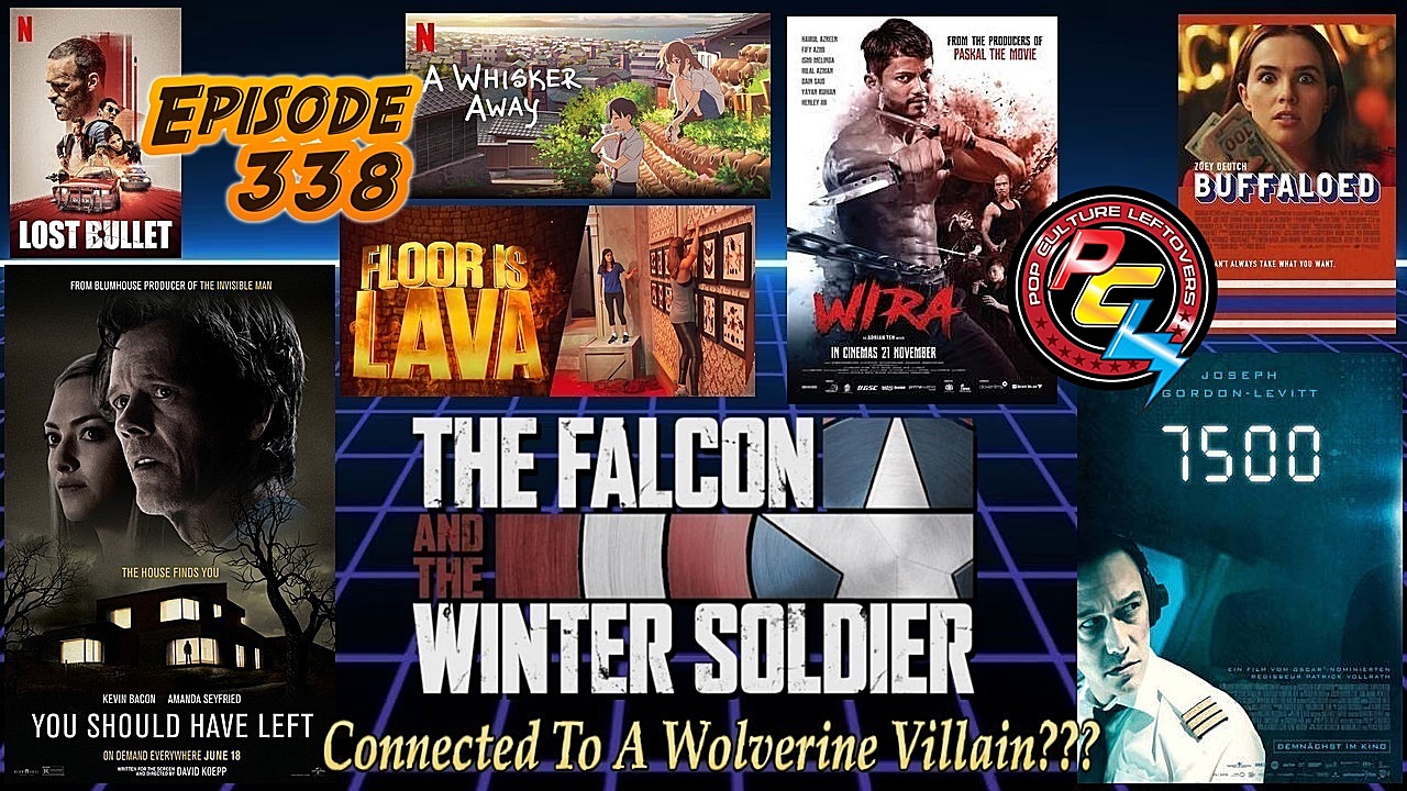 Episode 338: Wolverine Ties to The Falcon and the Winter Soldier?, You Should Have Left, 7500, Buffaloed, Floor Is Lava, Wira, A Whisker Away, Lost Bullet, Ahsoka Details For The Mandalorian Season 2