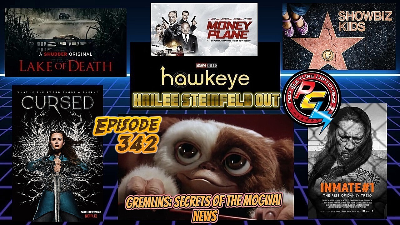 Episode 342: Cursed, Gremlins: Secrets of the Mogwai News, Inmate #1: The Rise of Danny Trejo, Disney + Hawkeye News, Relic, Lake of Death, Project Power Trailer, Showbiz Kids, Money Plane, P-Valley