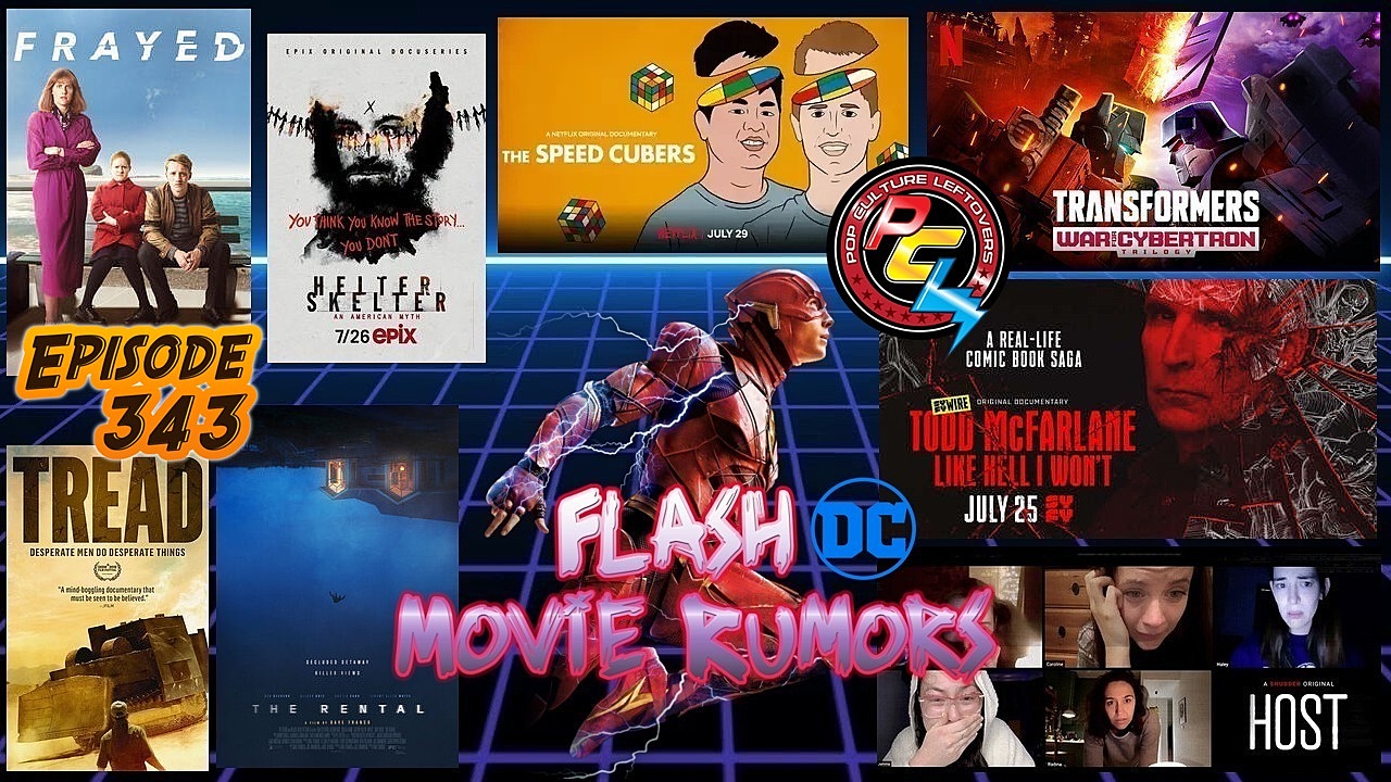 Episode 343: Flashpoint Movie Rumors, Transformers: War for Cybertron, The Rental, Tread, Frayed, The Speed Cubers, Helter Skelter, Host, Double World, Todd McFarlane: Like Hell I Won’t, Crazy Delicious