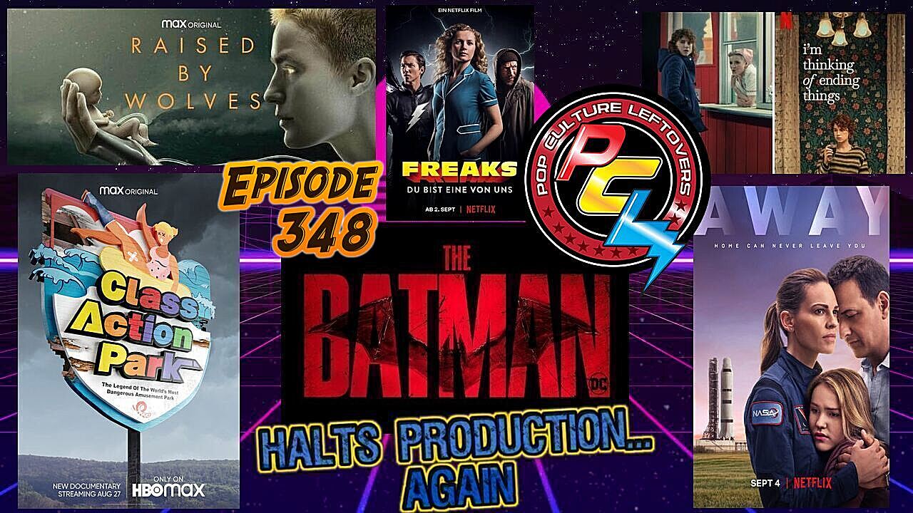 Episode 348: Raised by Wolves, The Batman Halts Production, Class Action Park, I’m Thinking of Ending Things, Away, Freaks: You’re One of Us, The Binge, David Blaine Ascension