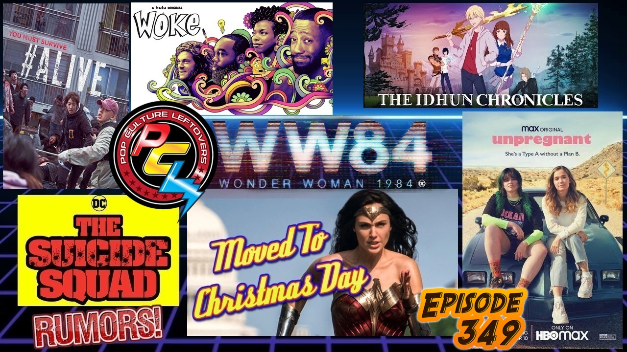 Episode 349: Wonder Woman 1984 Moves To Christmas, Woke, Unpregnant, The Suicide Squad Rumors, #Alive, The Walking Dead Ending, The Idhun Chronicles, The Outpost