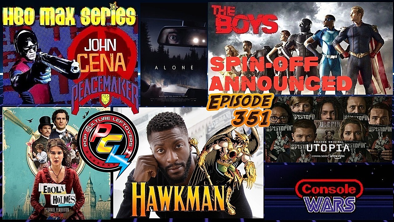 Episode 351: WandaVision Trailer, The Boys Spin-Off Series, Utopia, DC’s Hawkman Cast, Enola Holmes, Nick Fury Disney+ Series, Console Wars, Black Widow Pushed Back… Again, Peacemaker HBO Max, Sneakerheads, Alone
