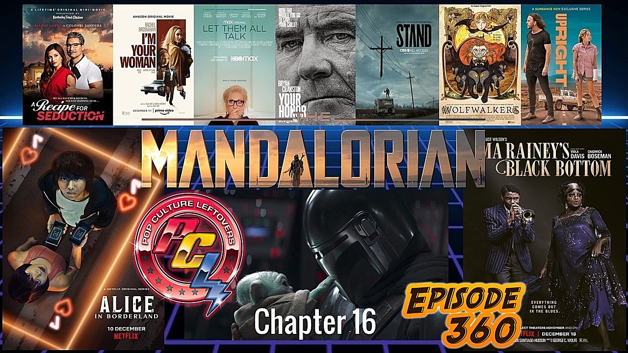 Episode 360: The Mandalorian “Chapter 16”, Ma Rainey’s Black Bottom, The Stand, Spider-Man 3 Rumors, Alice in Borderland, Rated R Snyder Cut?, Your Honor, Let Them All Talk, I’m Your Woman, Upright, A Recipe for Seduction