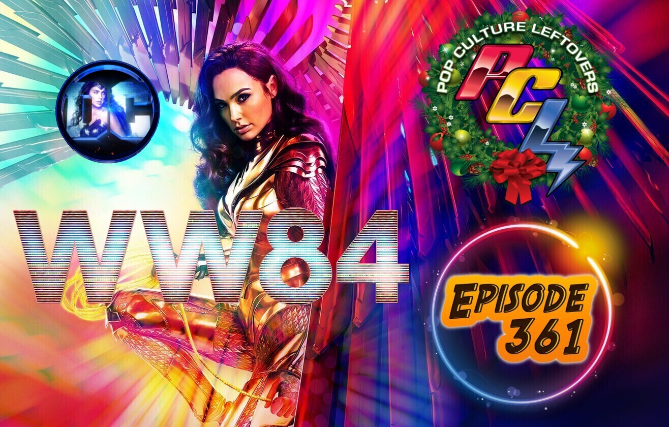 Episode 361: Wonder Woman 1984 (SPOILERS)