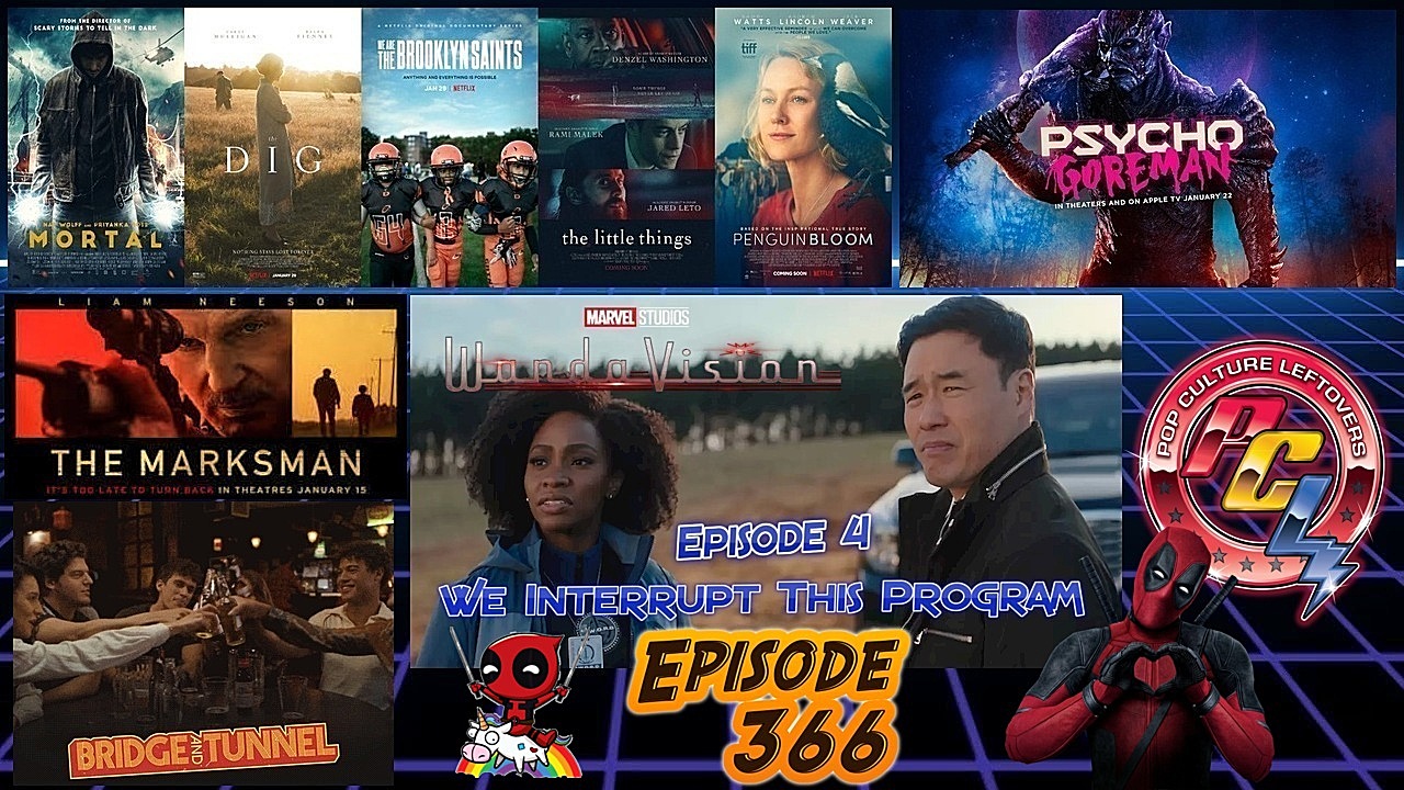 Episode 366: Psycho Goreman, The Little Things, WandaVision Episode 4, Penguin Bloom, The Marksman, Mortal, The Dig, Bridge and Tunnel, We Are the Brooklyn Saints