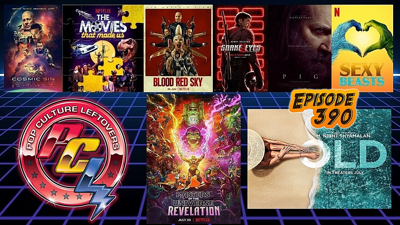Episode 390: Snake Eyes, Old, Pig, Masters of the Universe: Revelation, Halloween Ends News, The Movies That Made Us, Sexy Beasts, Cosmic Sin, Blood Red Sky, The Kaiju Score Movie Announced