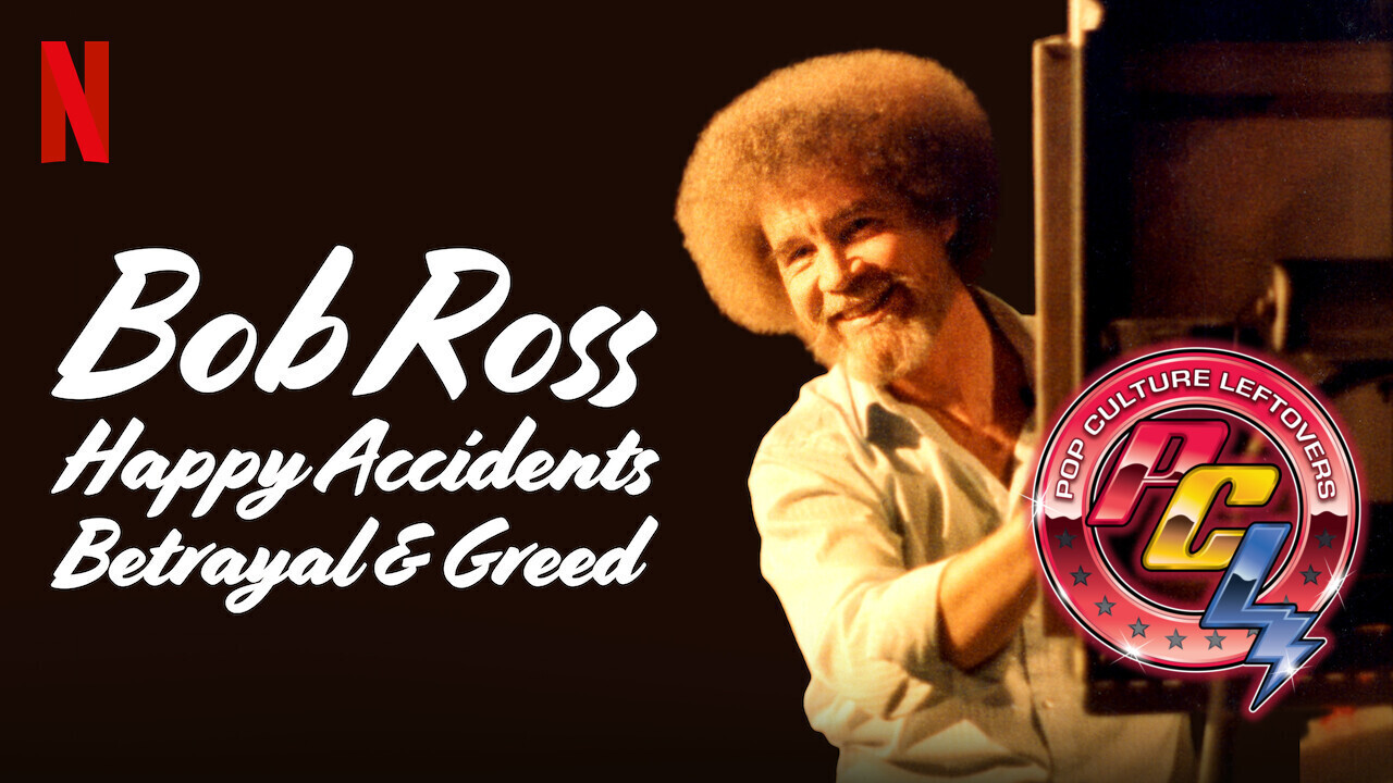 Bob Ross: Happy Accidents, Betrayal & Greed Netflix Review by Brooke Daugherty