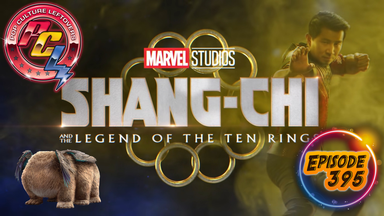 Episode 395: Shang-Chi and the Legend of the Ten Rings (SPOILERS)