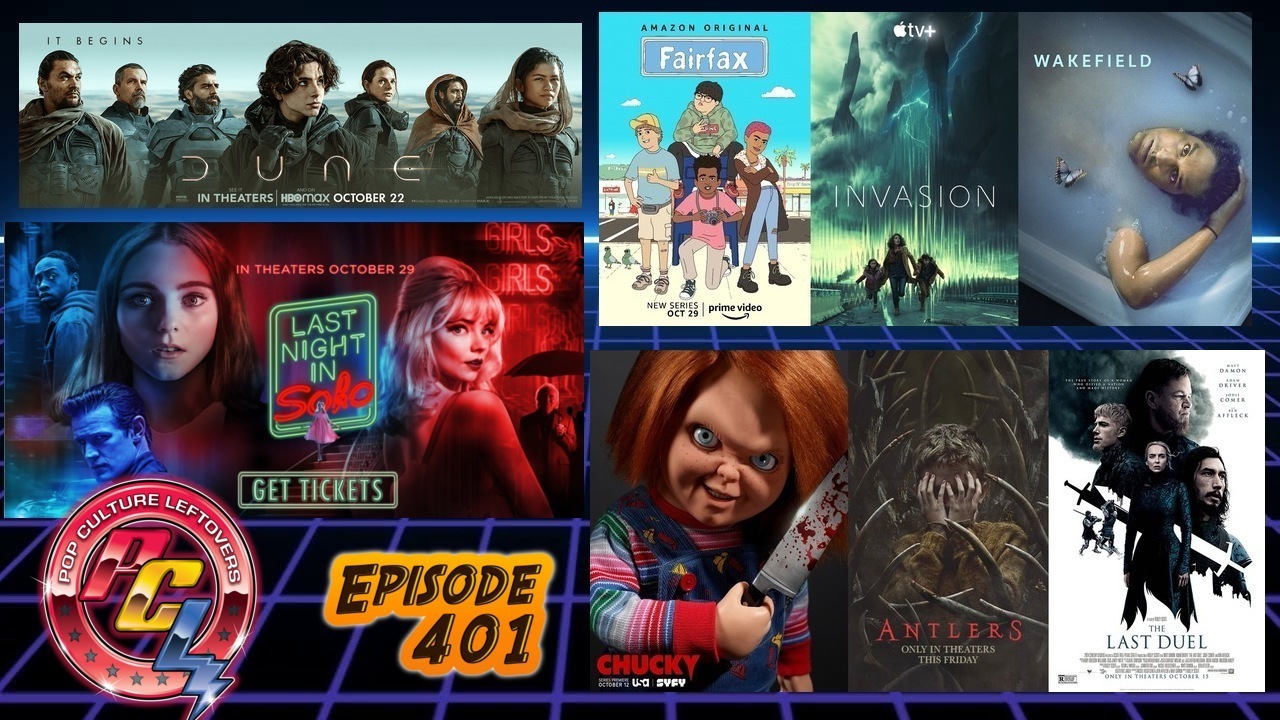 Episode 401: Last Night In Soho, Dune, Chucky, Antlers, The Last Duel, Wakefield, Invasion, Fairfax, The Next Thing You Eat, Marvel Rumors