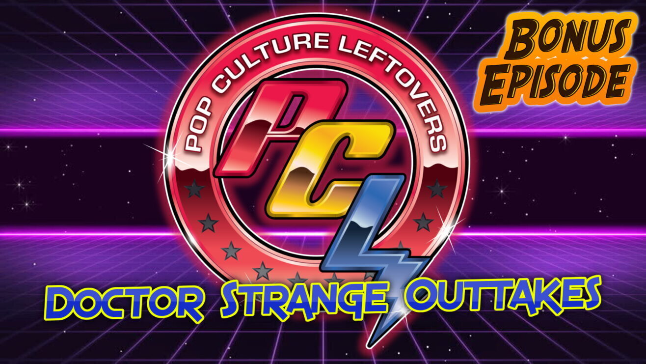 Bonus Episode: Doctor Strange Outtakes (PCL EPISODE 423)