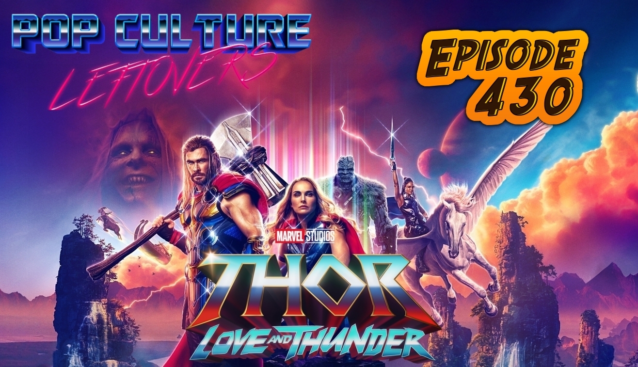 Episode 430: Thor: Love and Thunder Movie Review (SPOILERS)