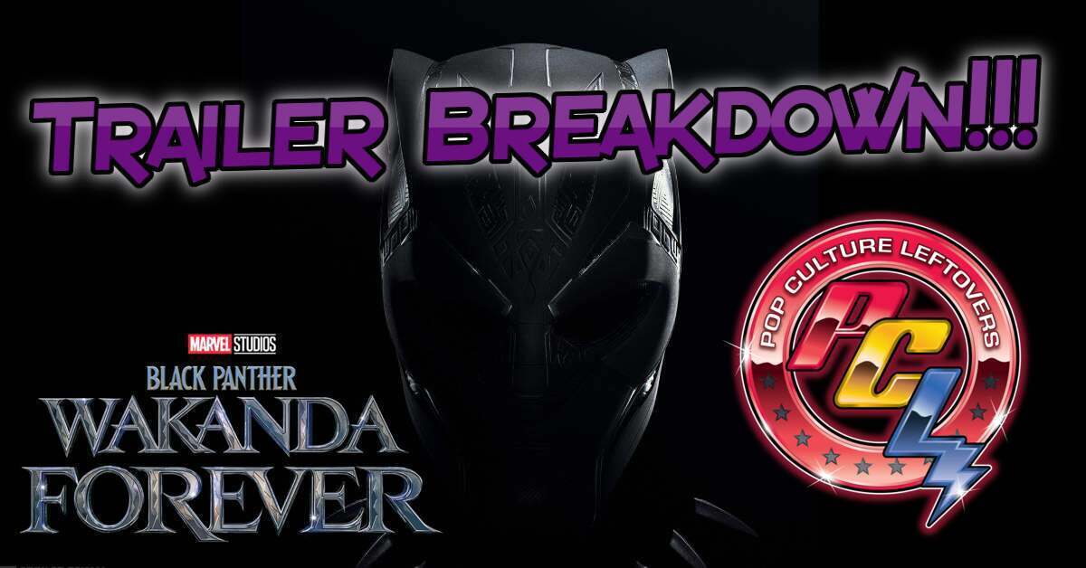 Black Panther: Wakanda Forever Trailer Breakdown