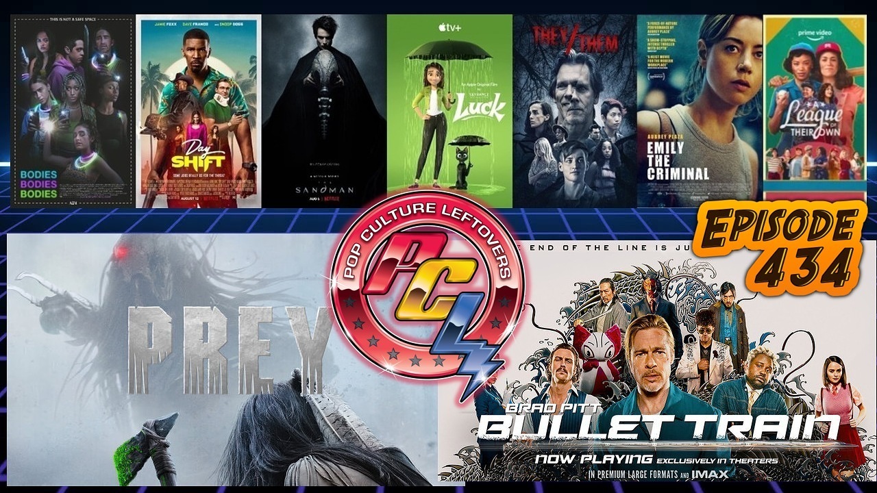 Episode 434: C2E2 2022, PREY, Bullet Train, Cavill Says No To Superman Return?, The Sandman, Bodies Bodies Bodies, A League of Their Own, Luck, They/Them, Day Shift, Emily the Criminal