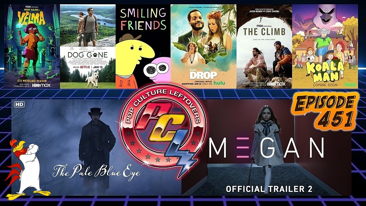 Episode 451: M3GAN, The Pale Blue Eye, Deadpool 3 Timeline Revealed?, Velma, The Climb, The Drop, Koala Man, Dog Gone, Smiling Friends, More Terminator Movies Teased By Cameron